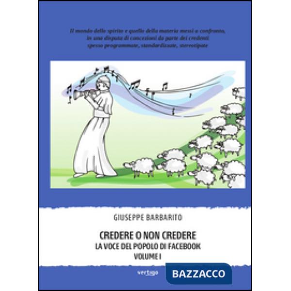 Credere o non credere. La voce del popolo di Facebook. Vol. 1