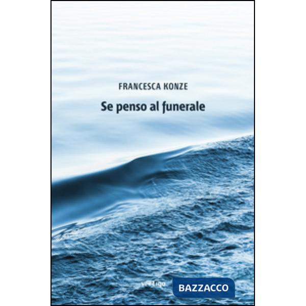 Se penso al funerale