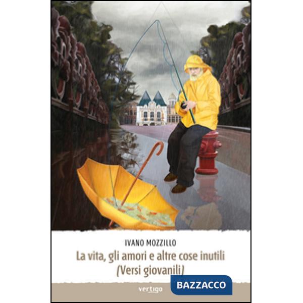 Vita, gli amori e altre cose inutili (La)