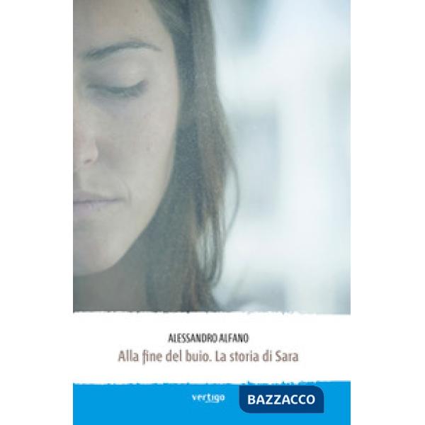 Alla fine del buio. La storia di Sara