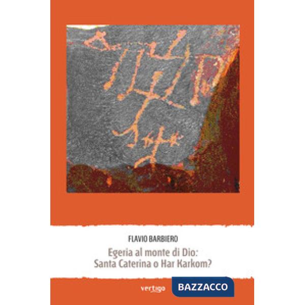 Egeria al monte di Dio: santa Caterina o Har Karkom?