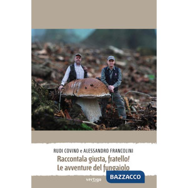 Raccontala giusta, fratello! Le avventure del fungaiolo
