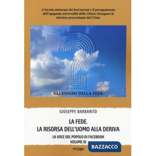 Fede. La risorsa dell'uomo alla deriva. La voce del popolo di Facebook (La). Vol. 3