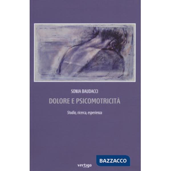Dolore e psicomotricità. Studio, ricerca, esperienza