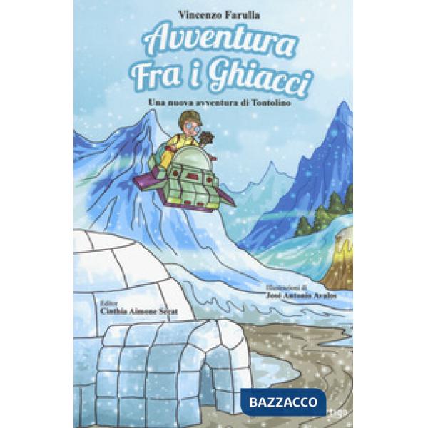 Avventura fra i ghiacci. Una nuova avventura di Tontolino