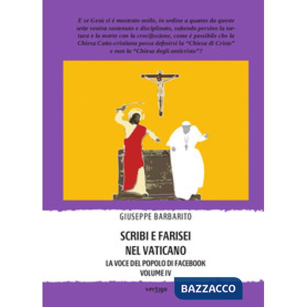 Scribi e farisei nel Vaticano. La voce del popolo di Facebook. Vol. 4