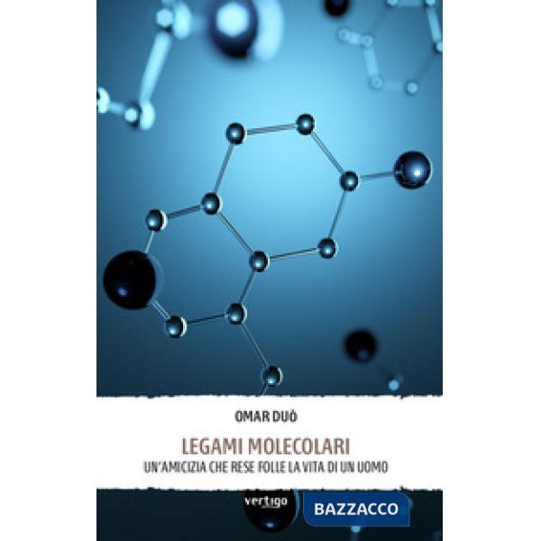 Legami molecolari. Un'amicizia che rese folle la vita di un uomo