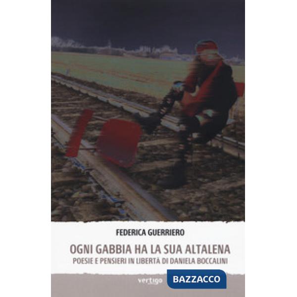 Ogni gabbia ha la sua altalena. Poesie e pensieri in libertà di Daniela Boccalini