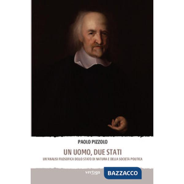 Uomo, due stati. Un'analisi filosofica dello stato di natura e della societa politica (Un)