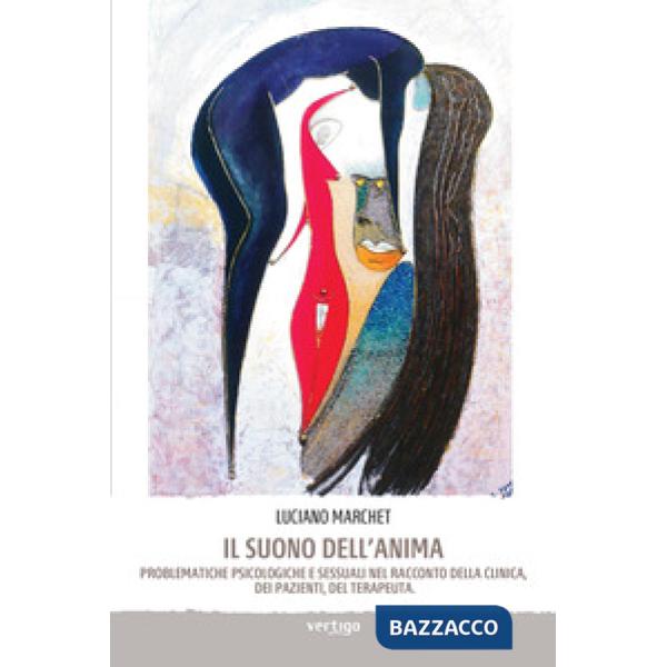 Suono dell'anima. Problematiche psicologiche e sessuali nel racconto della clinica, dei pazienti, del terapeuta (Il)