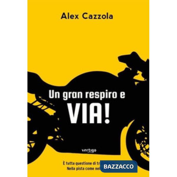 Gran respiro e via! È tutta questione di traiettorie. Nella pista come nella vita (Un)