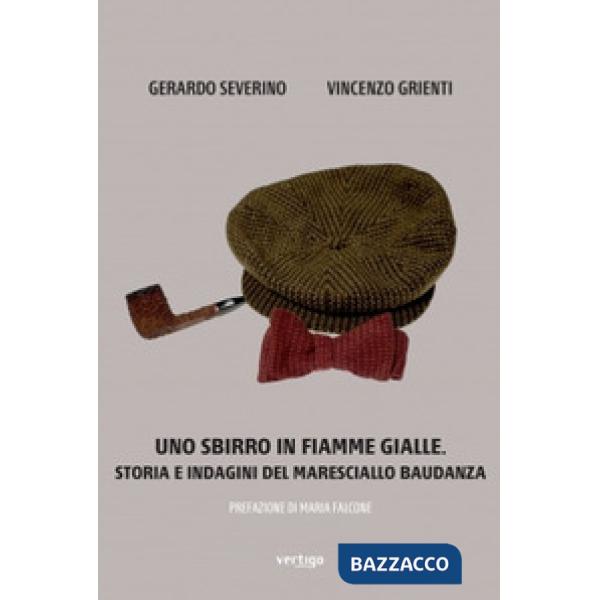 Sbirro in Fiamme Gialle. Storia e indagini del maresciallo Baudanza (Uno)