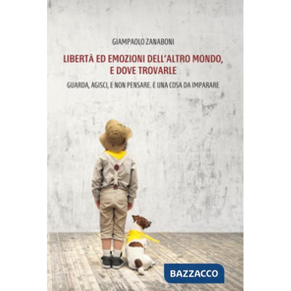 Libertà ed emozioni dell'altro mondo, e dove trovarle