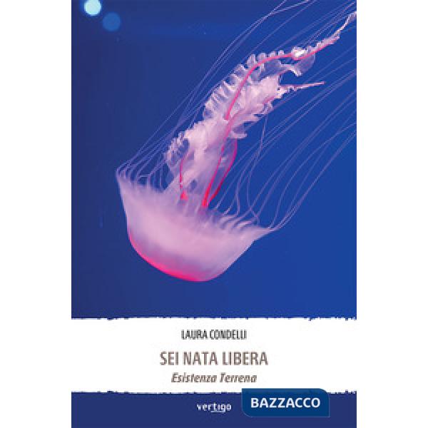 Sei nata libera. Esistenza terrena