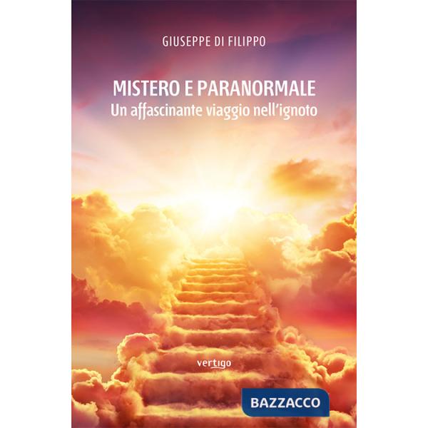 Mistero e paranormale. Un affascinante viaggio nell'ignoto