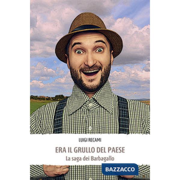 Era il grullo del paese. La saga dei Barbagallo