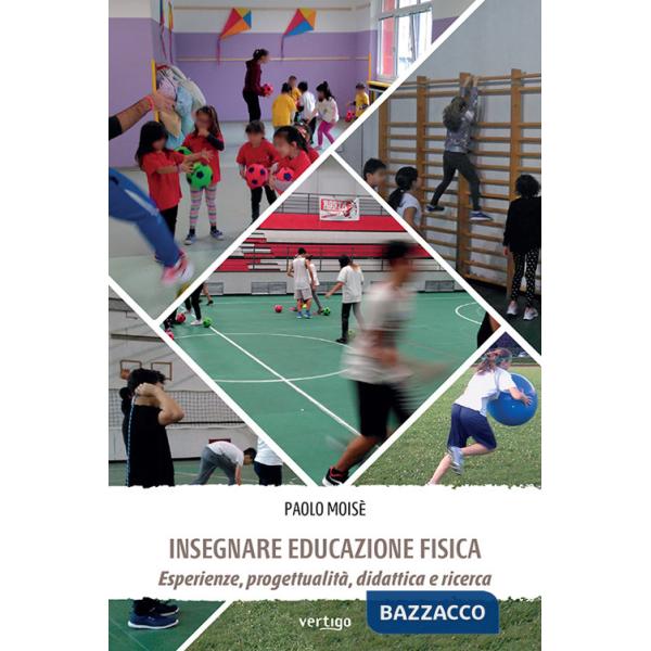 Insegnare educazione fisica. Esperienze, progettualità, didattica e ricerca