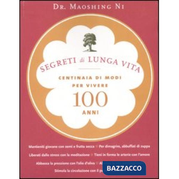Segreti di lunga vita. Centinaia di modi per vivere cento anni