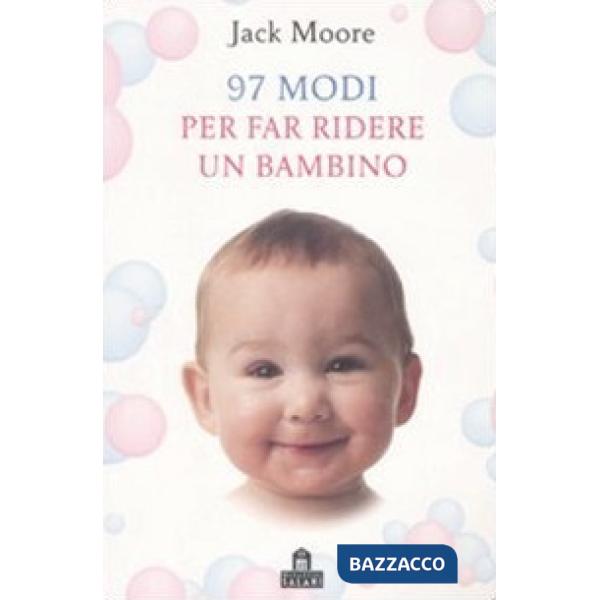 97 modi per far ridere un bambino. Ediz. illustrata
