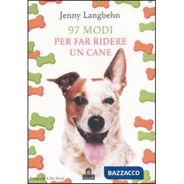Novantasette modi per far ridere un cane. Ediz. illustrata