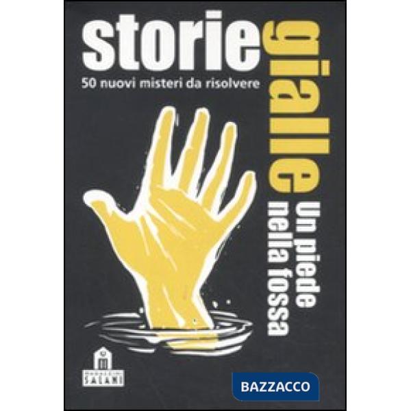 Storie gialle. Un piede nella fossa. 50 nuovi misteri da risolvere. Carte