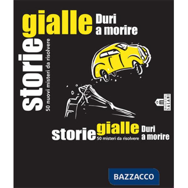 Storie gialle. Duri a morire. 50 nuovi misteri da risolvere. Carte