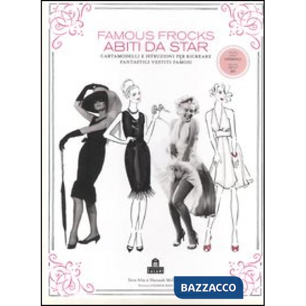 Famous frocks. Abiti da star. Cartamodelli e istruzioni per ricreare fantastici vestiti famosi. Ediz. illustrata