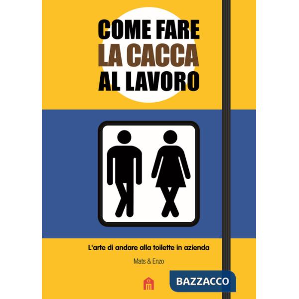 Come fare la cacca al lavoro. L'arte di andare alla toilette in azienda