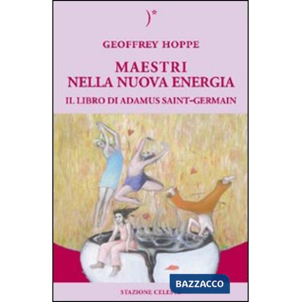 Maestri nella nuova energia. Il libro di Adamus Saint-Germain