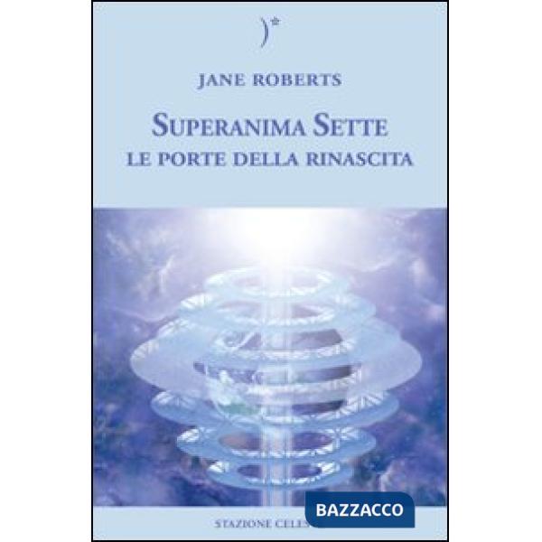 Porte della rinascita. Superanima sette (Le). Vol. 2