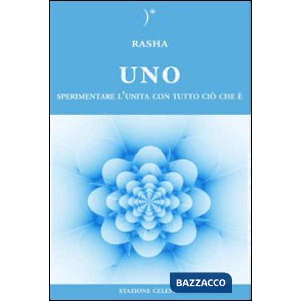 Uno. Sperimentare l'unità con tutto ciò che è