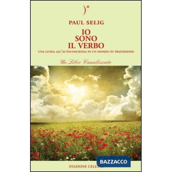 Io sono il verbo. Una guida all'autocoscienza in un mondo in transizione