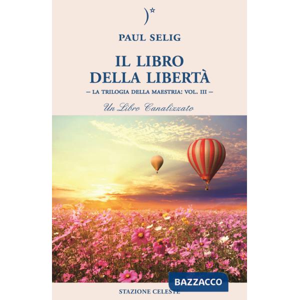 Libro della libertà. La trilogia della maestria (Il). Vol. 3