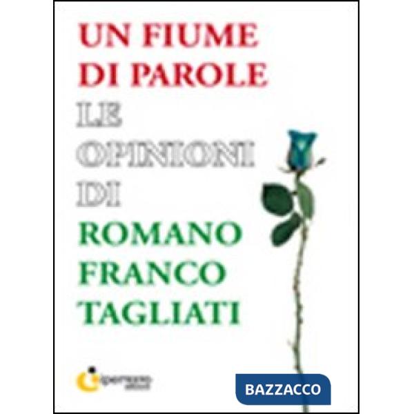 Fiume di parole. Le opinioni di Romano Franco Tagliati (Un)