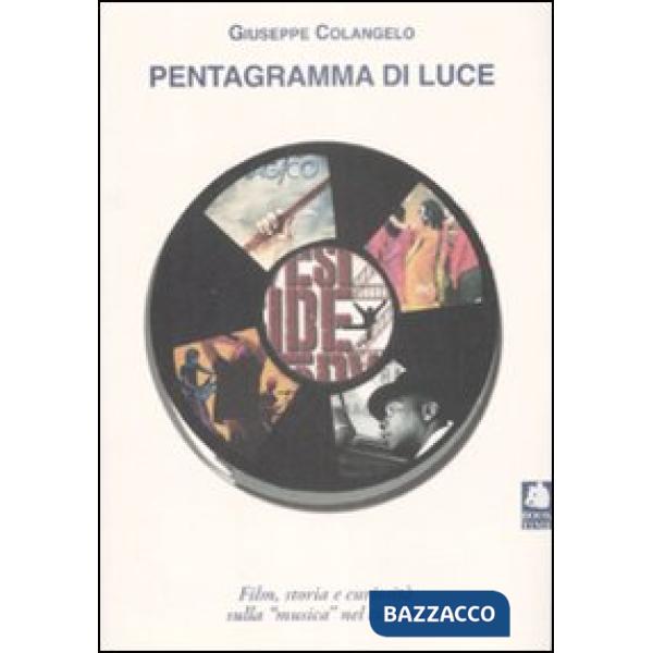 Pentagramma di luce. Film, storia e curiosità sulla "musica" nel cinema. Ediz. i