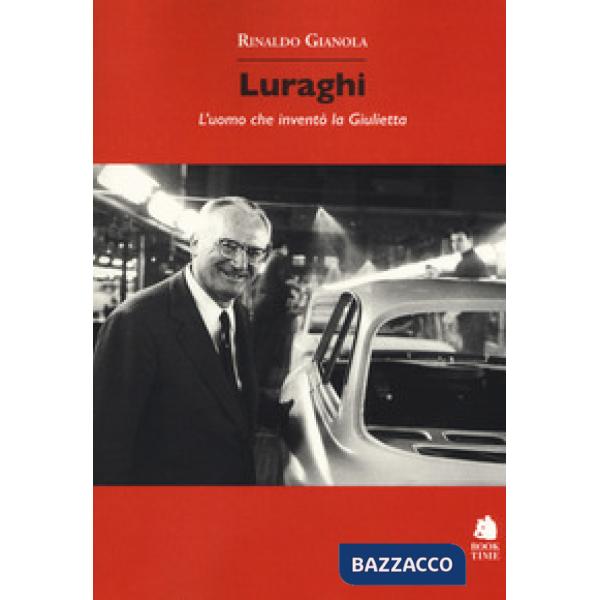 Luraghi. L'uomo che inventò la Giulietta