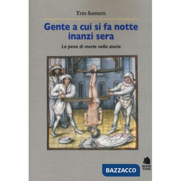 Gente a cui si fa notte inanzi sera. La pena di morte nella storia