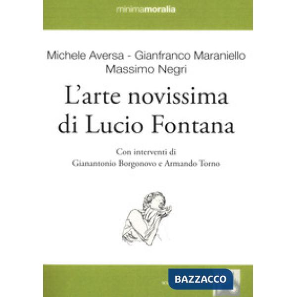 Arte novissima di Lucio Fontana. Ediz. illustrata (L')