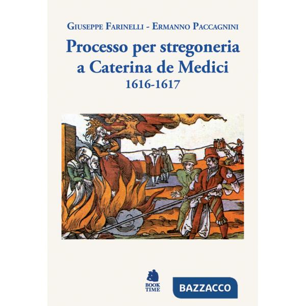 Processo per stregoneria a Caterina de' Medici 1616-1617