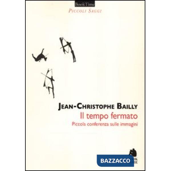 Tempo fermato. Piccola conferenza sulle immagini (Il)