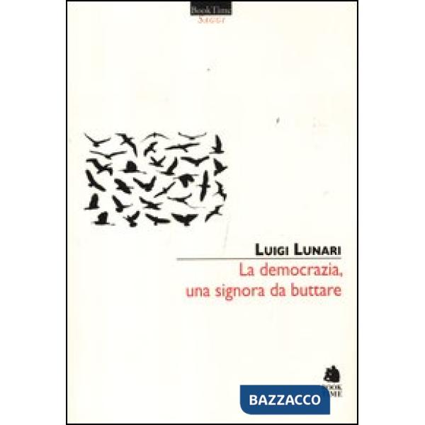Democrazia, una signora da buttare (La)
