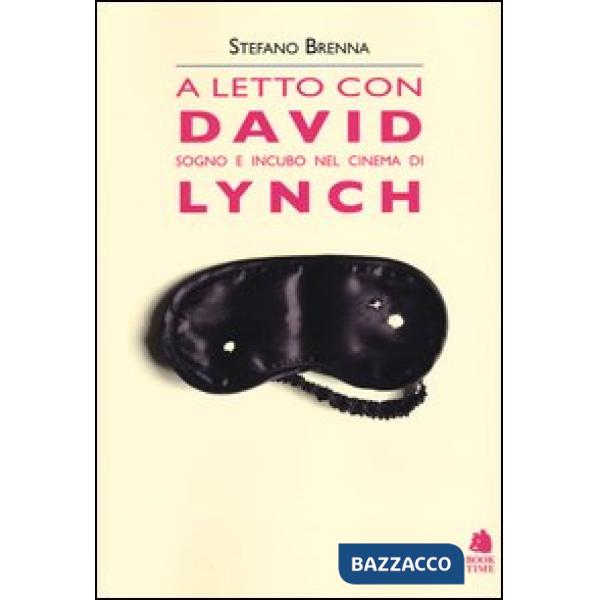 A letto con David. Sogno e incubo nel cinema di Lynch
