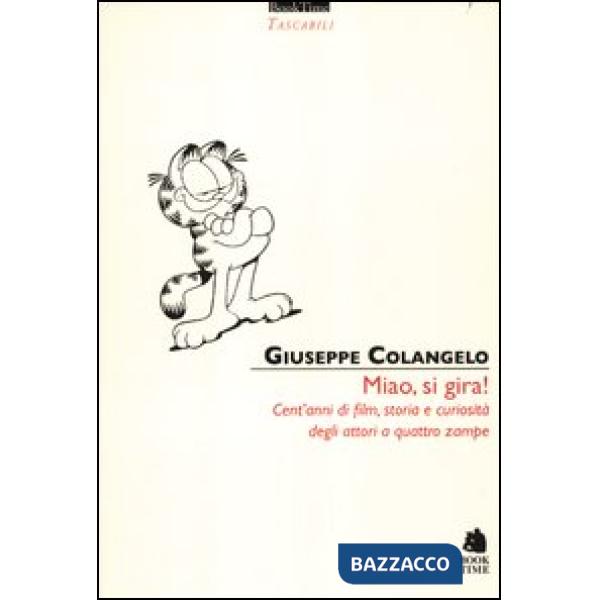 Miao, si gira! Cent'anni di film, storia e curiosità degli attori a quattro zamp