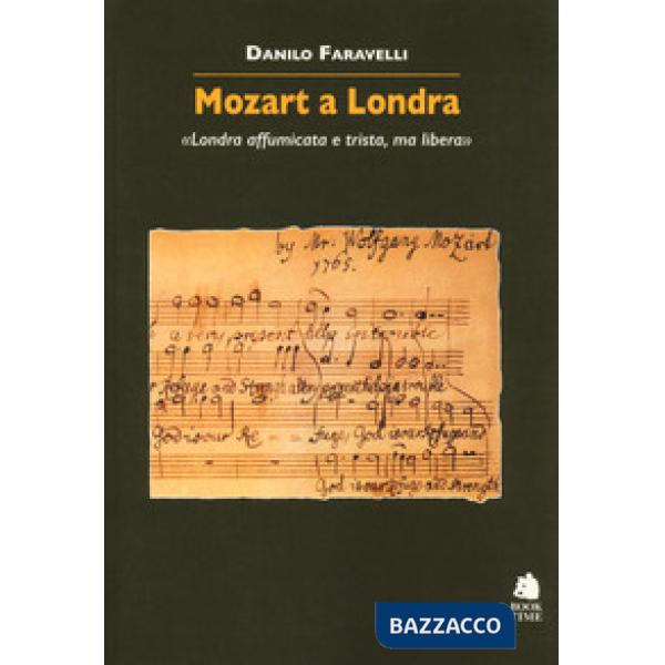 Mozart a Londra. «Londra affumicata e trista, ma libera»