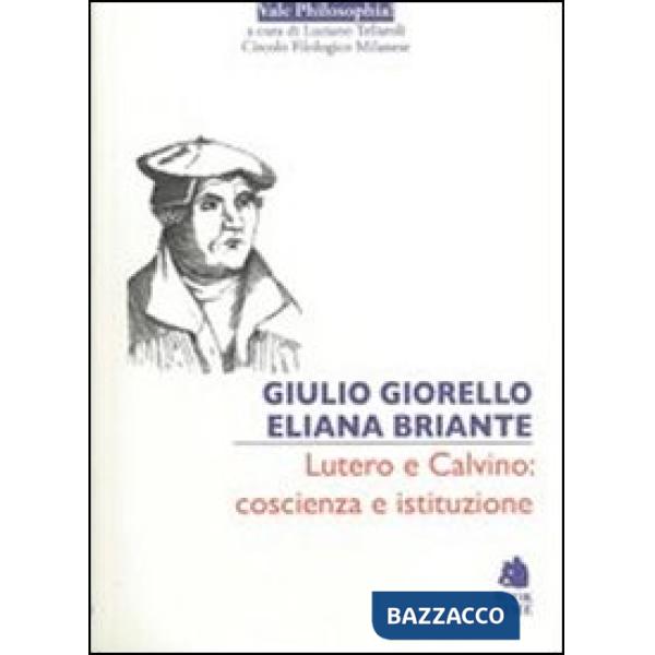 Lutero e Calvino: coscienza e istituzione