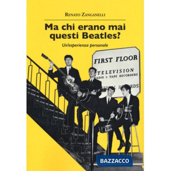 Ma chi erano mai questi Beatles? Un'esperienza personale