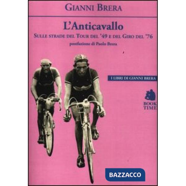 Anticavallo. Sulle strade del Tour del '49 e del Giro del '76 (L')