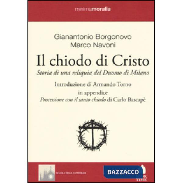Chiodo di Cristo. Storia di una reliquia del Duomo di Milano (Il)