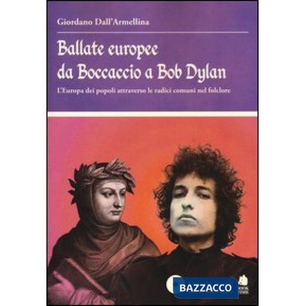 Ballate europee da Boccaccio a Bob Dylan. L' Europa dei popoli attraverso le radici comuni nel folclore. Con CD Audio