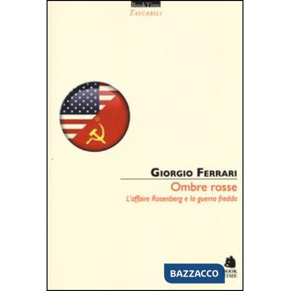 Ombre rosse. L'affaire Rosenberg e la guerra fredda